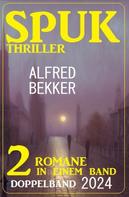 Alfred Bekker: Spuk Thriller Doppelband 2024 