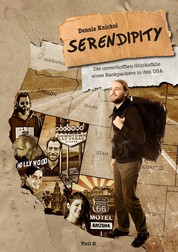 Serendipity - Die unverhofften Glücksfälle eines Backpackers in den USA – Teil 2