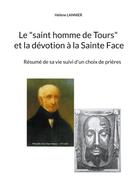 Hélène Lannier: Le "saint homme de Tours" et la dévotion à la sainte Face 