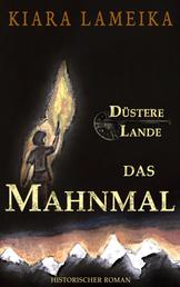 Düstere Lande: Das Mahnmal - 1. Band der Mittelalterreihe "Düstere Lande"