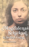 Gerhard Treichel: Magdalenas Schicksal in Stalins Gulag ★★★