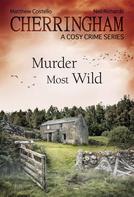 Matthew Costello: Cherringham - Murder Most Wild ★★★