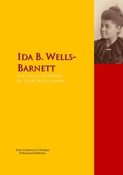 The Collected Works of Ida B. Wells-Barnett - The Complete Works PergamonMedia