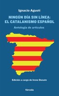 Ignacio Agustí: Ningún día sin línea: El catalanismo español 