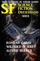 Alfred Bekker: Science Fiction Dreierband 3003 - 3 Romane in einem Band! 
