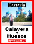 David Ewing Jr: Tartaria - Calavera y Huesos 