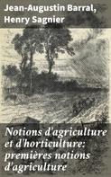 Jean-Augustin Barral: Notions d'agriculture et d'horticulture: premières notions d'agriculture 