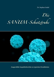 Die SANUM-Schatztruhe - Ausgewählte Isopathieberichte zu typischen Krankheiten