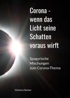 Clemens Steiner: Corona - wenn das Licht seine Schatten voraus wirft 