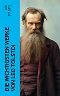 Leo Tolstoi: Die wichtigsten Werke von Leo Tolstoi 