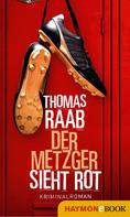Thomas Raab: Der Metzger sieht rot ★★★★