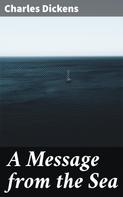 Charles Dickens: A Message from the Sea 