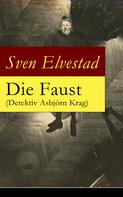Sven Elvestad: Die Faust (Detektiv Asbjörn Krag) 