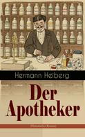 Hermann Heiberg: Der Apotheker (Historischer Roman) 