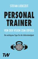 Stefan Liebezeit: Personal Trainer: Von der Vision zum Erfolg ★★★