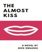 Nick Nwaogu: The Almost Kiss 