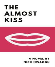The Almost Kiss - A Novel