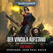 Warhammer 40.000: Die Geisterakte 1 - Der Vincula-Aufstand