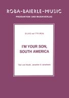 Rolf Basel: I'm your Son, South America 