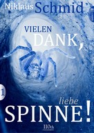 Niklaus Schmid: Vielen Dank, liebe Spinne! #1 ★★★