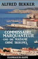 Alfred Bekker: Commissaire Marquanteur und die Madame ohne Skrupel: Frankreich Krimi ★★★★