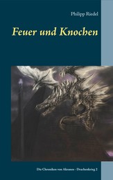 Feuer und Knochen - Die Chroniken von Akranos - Drachenkrieg 2