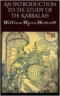 William Wynn Westcott: An introduction to the study of the Kabbalah 