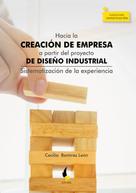 Cecilia Ramírez León: Hacia la creación de empresa a partir del proyecto de diseño industrial 