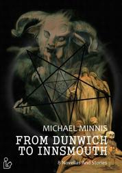 FROM DUNWICH TO INNSMOUTH - 8 novellas and stories