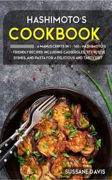 Hashimoto’s Cookbook - 4 Manuscripts in 1 – 160+ Hashimoto’s - friendly recipes including casseroles, stew, side dishes, and pasta for a delicious and tasty diet