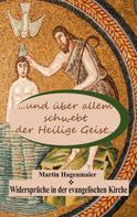 Martin Hagenmaier: ... und über allem schwebt der Heilige Geist ... 