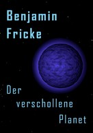 Benjamin Fricke: Der verschollene Planet 