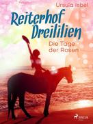 Ursula Isbel: Reiterhof Dreililien 2 - Die Tage der Rosen 
