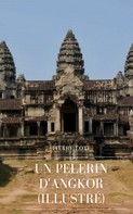 Pierre Loti: Un Pèlerin d'Angkor 