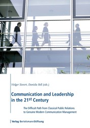Communication and Leadership in the 21st Century - The Difficult Path from Classical Public Relations to Genuine Modern Communication Management