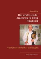 Stefan Wahle: Das umfassende American Ju-Jutsu Ringbuch 