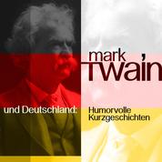 Mark Twain und Deutschland - Humorvolle Kurzgeschichten