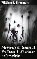 William T. Sherman: Memoirs of General William T. Sherman — Complete 