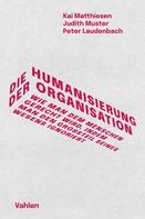 Peter Laudenbach: Die Humanisierung der Organisation 
