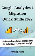 Wynne Pirini: Google Analytics 4 Migration Quick Guide 2022 