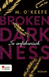 Broken Darkness: So verführerisch