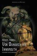 Michael Minnis: Von Dunwich bis Innsmouth: Acht Novellen und Erzählungen 