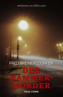 Fred Breinersdorfer: Der Hammermörder – True Crime 