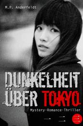 Dunkelheit über Tokyo – 3 - Mystery-Romance-Thriller