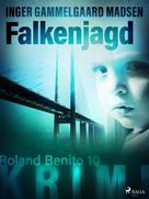 Inger Gammelgaard Madsen: Falkenjagd - Roland Benito-Krimi 10 ★★★★★