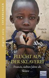 Flucht aus der Sklaverei - Francis, sieben Jahre alt, Sklave ...