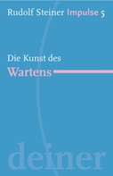 Rudolf Steiner: Die Kunst des Wartens 