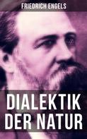 Friedrich Engels: Friedrich Engels: Dialektik der Natur 