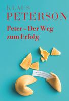 Klaus Peterson: Peter - Der Weg zum Erfolg 