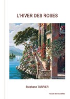 Stéphane Turrier: L'hiver des roses 